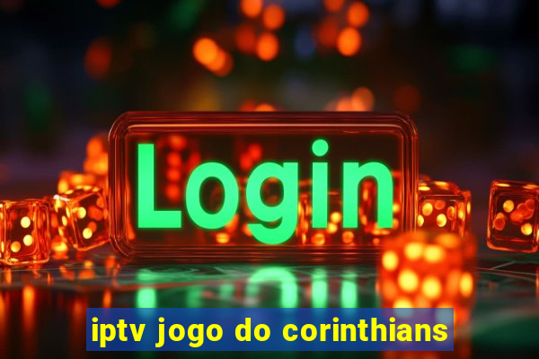 iptv jogo do corinthians